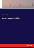 Across Mexico in 1864-5