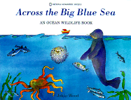 Across the Big Blue Sea: An Ocean Wildlife Book