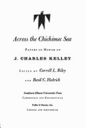 Across the Chichimec Sea: Papers in Honor of J. Charles Kelley - Riley, Carroll L (Editor), and Hedrick, Basil C (Editor)