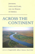 Across the Continent: Jefferson, Lewis and Clark, and the Making of America - Onuf, Peter S, Professor (Editor), and Hantman, Jeffrey L (Editor), and Seefeldt, Douglas (Editor)