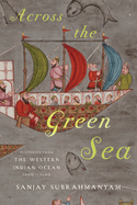 Across the Green Sea: Histories from the Western Indian Ocean, 1440-1640