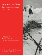 Across the Reef: The Marine Assault of Tarawa - Alexander, Usmc (Ret ) Colonel Joseph H