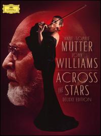 Across the Stars [Deluxe Edition] - Anne-Sophie Mutter / John Williams / Los Angeles Recording Arts Orchestra