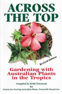 Across the Top: Gardening with Australian Plants in the Tropics