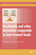 Acrylamide and Other Hazardous Compounds in Heat-Treated Foods