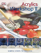 Acrylics Workshop II: Simple Steps to Success