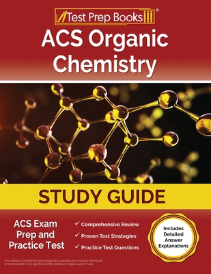 ACS Organic Chemistry Study Guide: ACS Exam Prep and Practice Test [Includes Detailed Answer Explanations] - Rueda, Joshua
