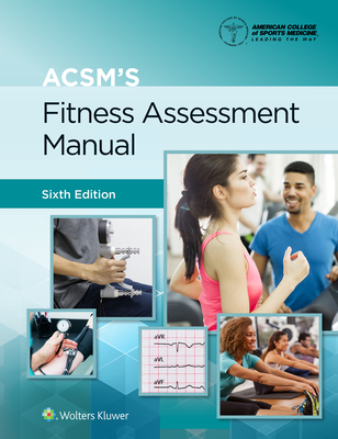 Acsm's Fitness Assessment Manual 6e Lippincott Connect Print Book and Digital Access Card Package - American College of Sports Medicine (Acsm), and Feito, Yuri, Dr., and Magal, Meir