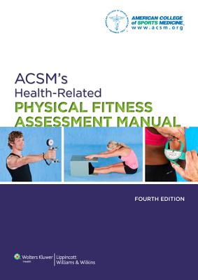 Acsm's Health-Related Physical Fitness Assessment Manual - American College of Sports Medicine