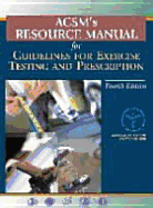 ACSM's Resource Manual for Guidelines for Exercise Testing and Prescription - American College of Sports Medicine (Contributions by), and Roitman, Jeffrey L, Edd, FACSM