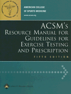 ACSM's Resource Manual for Guidelines for Exercise Testing and Prescription - Kaminsky, Leonard A, PhD, FACSM (Editor)