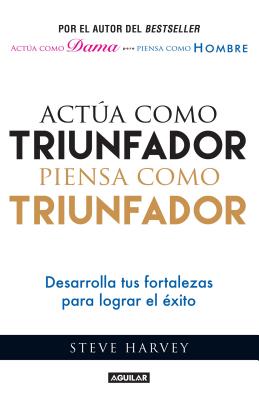 Acta Como Triunfador, Piensa Como Triunfador / ACT Like a Success, Think Like a Success - Harvey, Steve