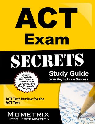 ACT Exam Secrets Study Guide: ACT Test Review for the ACT Test - Mometrix College Admissions Test Team (Editor)