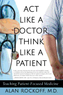 ACT Like a Doctor, Think Like a Patient: Teaching Patient-Focused Medicine