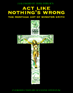 Act Like Nothing's Wrong: The Montage Art of Winston Smith