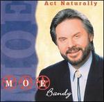 Act Naturally - Moe Bandy