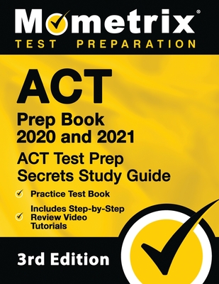 ACT Prep Book 2020 and 2021 - ACT Test Prep Secrets Study Guide, Practice Test Book, Includes Step-By-Step Review Video Tutorials: [3rd Edition] - Mometrix Test Preparation (Editor)