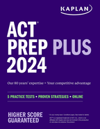 ACT Prep Plus 2024: Study Guide Includes 5 Full Length Practice Tests, 100s of Practice Questions, and 1 Year Access to Online Quizzes and Video Instruction