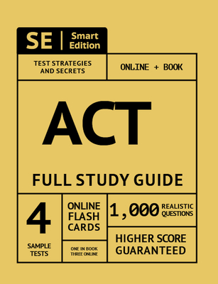 ACT Prep Premium Guide: Test Prep Study Manual, Online Video Lessons, 4 Full Length Practice Tests in Book + Online, 1,000 Realistic Questions, Plus Online Flashcards - Smart Edition (Creator)