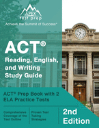 ACT Reading, English, and Writing Study Guide: ACT Prep Book with 2 ELA Practice Tests [2nd Edition]