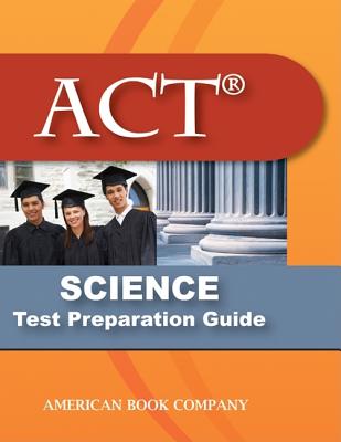 ACT Science Test Preparation Guide - Thompson, Liz, and Gunter, Michelle, and Powell, Emily