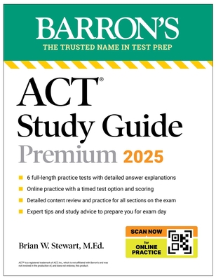 ACT Study Guide Premium, 2025: 6 Practice Tests + Comprehensive Review + Online Practice - Barron's Educational Series, and Stewart, Brian