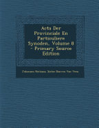 ACTA Der Provinciale En Particuliere Synoden, Volume 8 - Primary Source Edition - Reitsma, Johannes, and Van Veen, Sietse Douwes