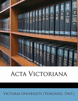 ACTA Victorian, Volume 34 - Victoria University (Toronto, Ont ) (Creator)