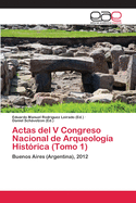 Actas del V Congreso Nacional de Arqueolog?a Hist?rica (Tomo 1)