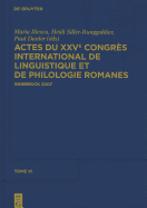 Actes Du Xxve Congrs International de Linguistique Et de Philologie Romanes. Tome VI - Iliescu, Maria (Editor), and Danler, Paul (Editor), and Siller-Runggaldier, Heidi (Editor)