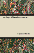 Acting - A Book for Amateurs
