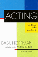 Acting and How to Be Good at It: The Second Edition