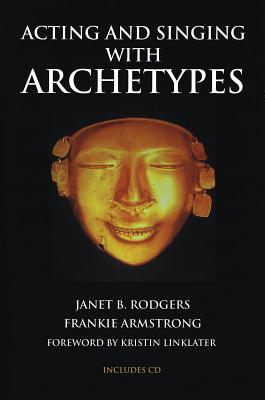 Acting and Singing with Archetypes - Rodgers, Janet B