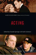 Acting: Behind the Silver Screen: A Modern History of Filmmaking