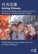 Acting Chinese: An Intermediate-Advanced Course in Discourse and Behavioral Culture
