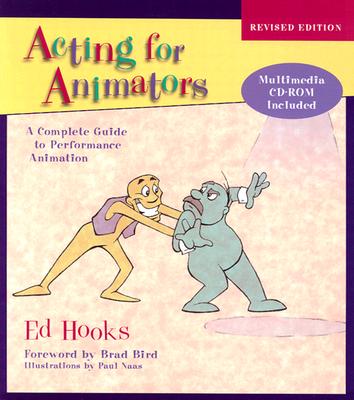 Acting for Animators, Revised Edition: A Complete Guide to Performance Animation - Hooks, Ed, and Bird, Brad (Foreword by)