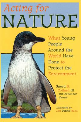 Acting for Nature: What Young People Around The World Have Done To Protect The Environment - Collard III, Sneed B, and Nature, Action For