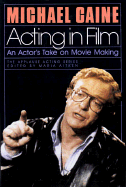 Acting in Film: An Actor's Take on Movie Making: Cloth Book