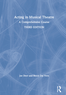 Acting in Musical Theatre: A Comprehensive Course - Deer, Joe, and Dal Vera, Rocco