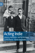 Acting Indie: Industry, Aesthetics, and Performance