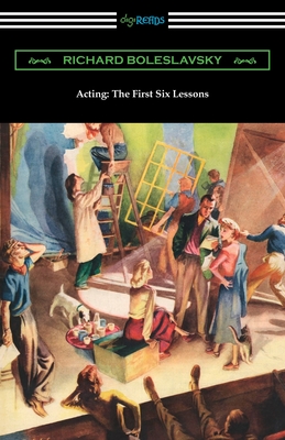 Acting: The First Six Lessons - Boleslavsky, Richard