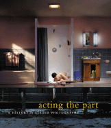 Acting the Part: Photography as Theatre