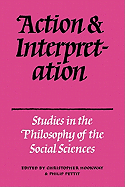 Action and Interpretation: Studies in the Philosophy of the Social Sciences
