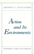 Action and Its Environments: Toward a New Synthesis