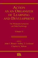 Action As An Organizer of Learning and Development: Volume 33 in the Minnesota Symposium on Child Psychology Series