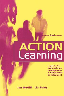 Action Learning: A Practitioner's Guide - McGill, Ian, and Beaty, Liz