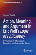 Action, Meaning, and Argument in Eric Weil's Logic of Philosophy: A Development of Pragmatist, Expressivist, and Inferentialist Themes