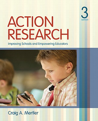 Action Research: Improving Schools and Empowering Educators - Mertler, Craig A