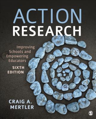 Action Research: Improving Schools and Empowering Educators - Mertler, Craig a
