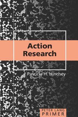 Action Research Primer - Kincheloe, Joe L, and Steinberg, Shirley R, and Hinchey, Patricia H